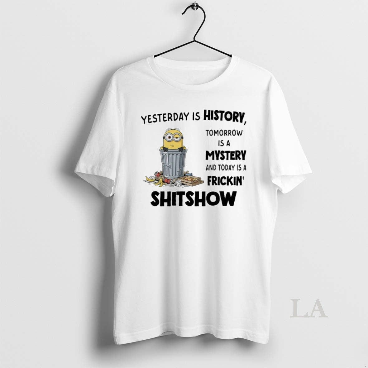 Original Minions Yesterday Is History Tomorrow Is Mystery Today Is Frickin Shitshow T-Shirts, Hoodie, Sweatshirt - T-Shirt, Sweatshirt, Hoodie