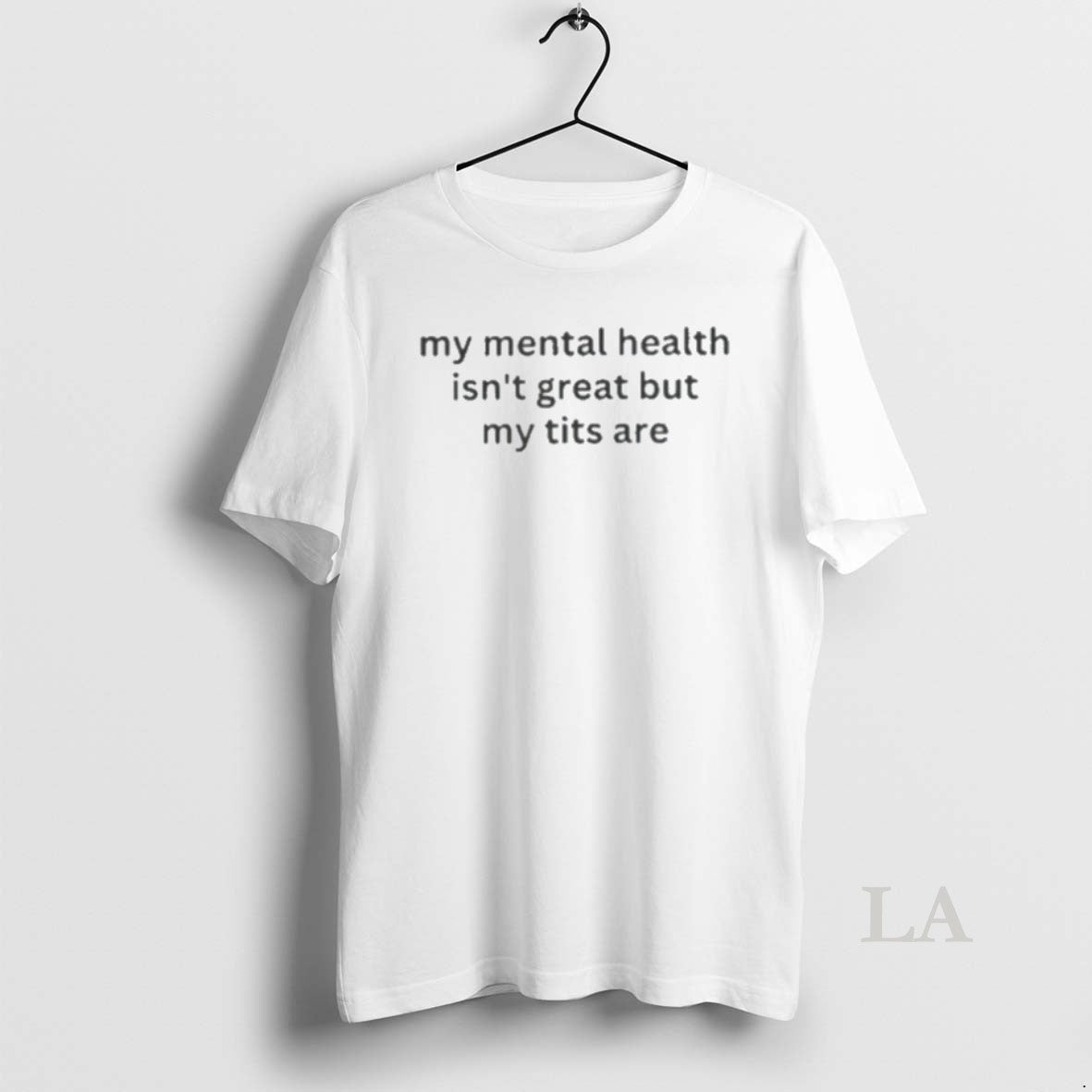 Original My Mental Health Isnt Great But My Tits Are T-Shirts, Hoodie, Sweatshirt - T-Shirt, Sweatshirt, Hoodie