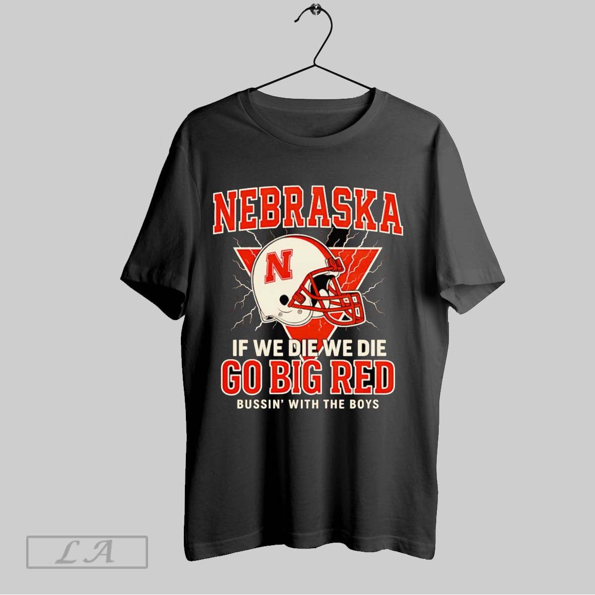 Original Nebraska If We Die We Die Go Big Red T-Shirts, Hoodie, Sweatshirt - T-Shirt, Sweatshirt, Hoodie