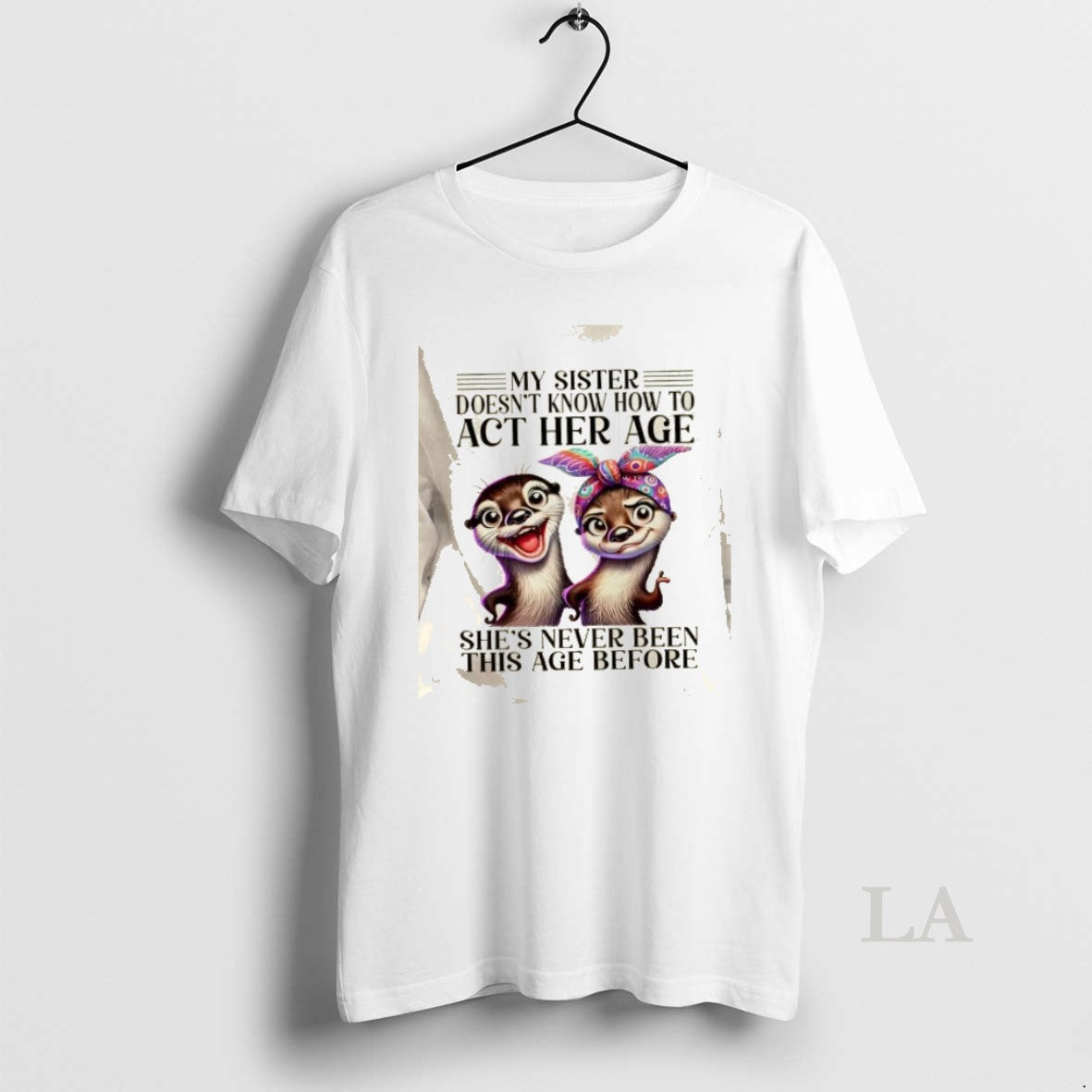 Original Otters My Sister Doesnt Know How Act Her Age Shes Never Been This T-Shirts, Hoodie, Sweatshirt - T-Shirt, Sweatshirt, Hoodie