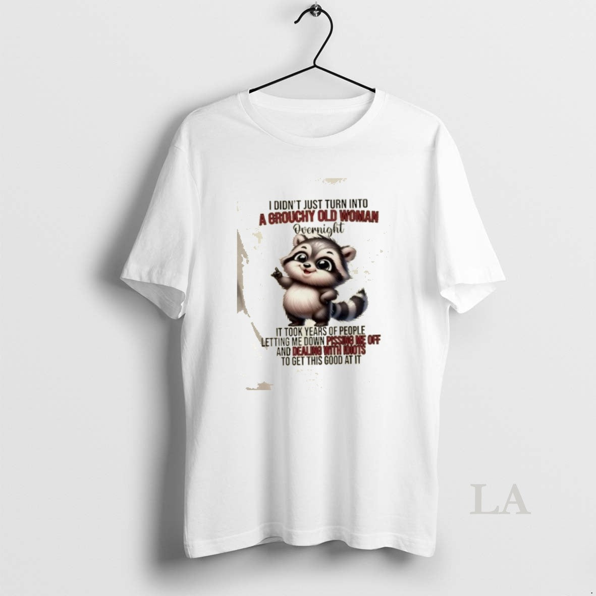 Original Raccoon I Didnt Just Turn Grouchy Old Woman Overnight Took Years T-Shirts, Hoodie, Sweatshirt - T-Shirt, Sweatshirt, Hoodie