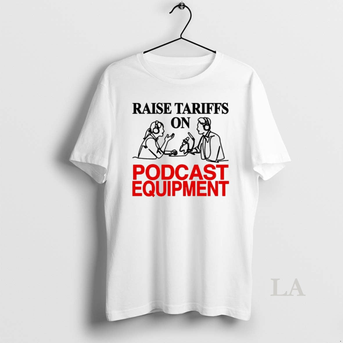 Original Raise Tariffs Podcast Equipment T-Shirts, Hoodie, Sweatshirt - T-Shirt, Sweatshirt, Hoodie