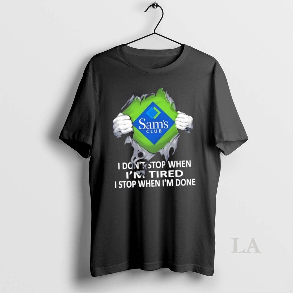 Original Sams Club I Dont Stop When Im Tired I Stop When Im Done T-Shirts, Hoodie, Sweatshirt - T-Shirt, Sweatshirt, Hoodie