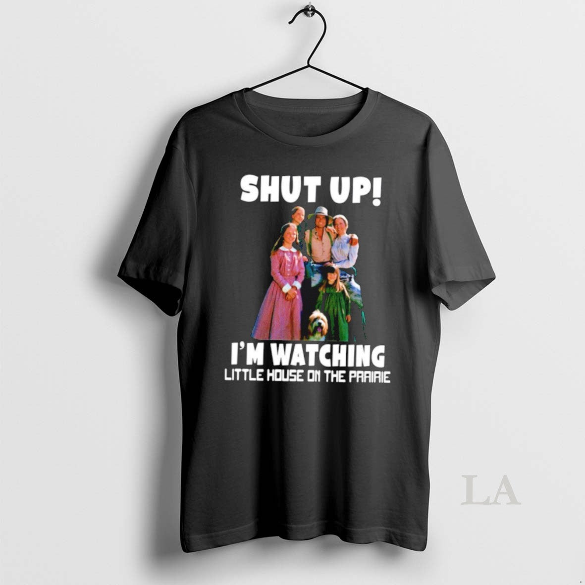 Original Shut Up Im Watching Little House Prairie T-Shirts, Hoodie, Sweatshirt - T-Shirt, Sweatshirt, Hoodie