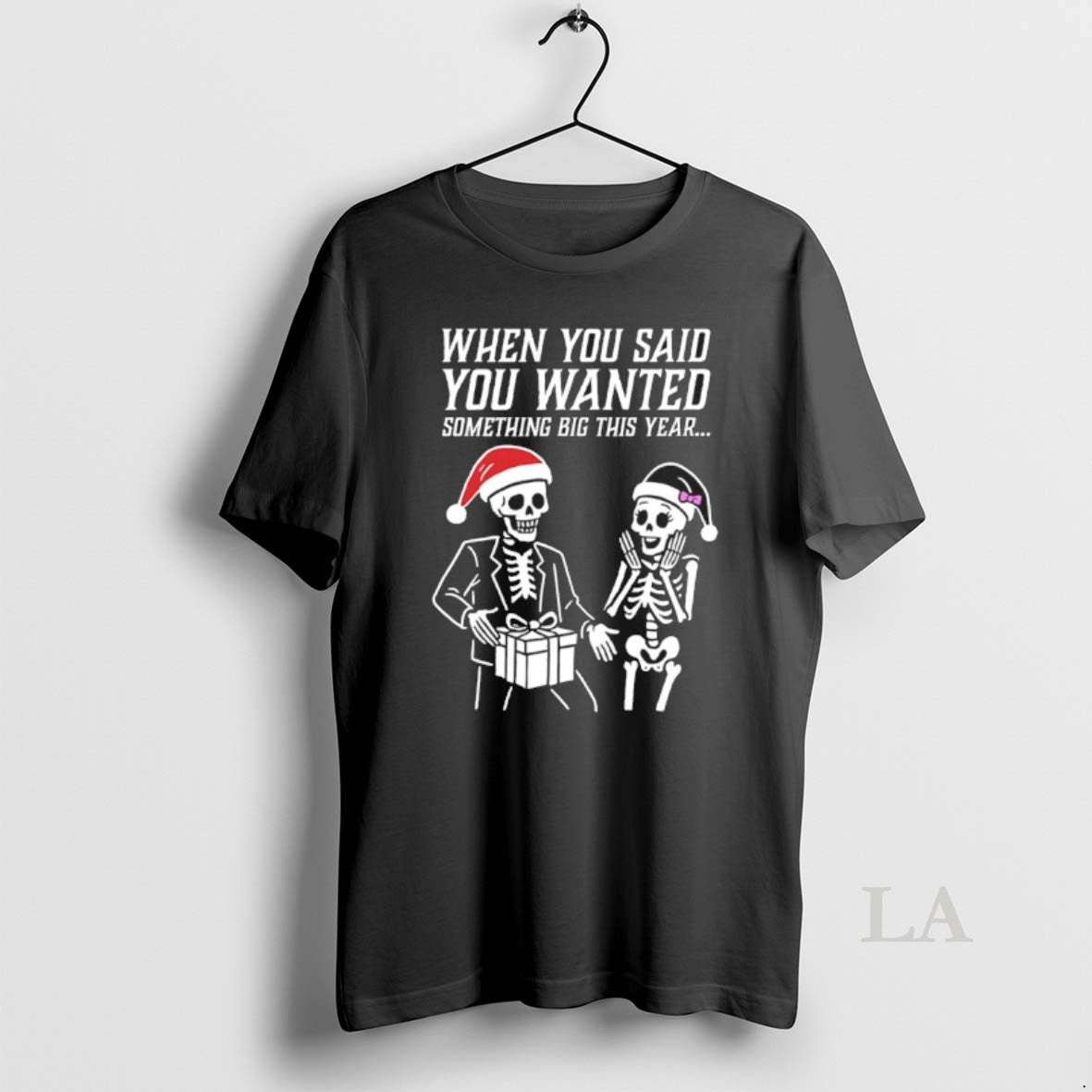Original Skeleton Santa When You Said You Wanted Something Big This Year T-Shirts, Hoodie, Sweatshirt - T-Shirt, Sweatshirt, Hoodie
