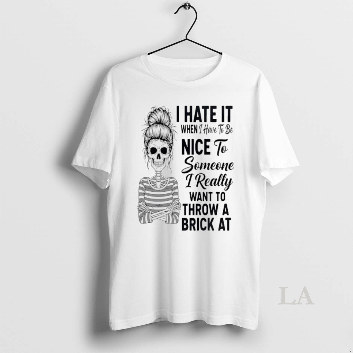 Original Skeleton Messy Bun I Hate When I Have Be Nice Someone T-Shirts, Hoodie, Sweatshirt - T-Shirt, Sweatshirt, Hoodie