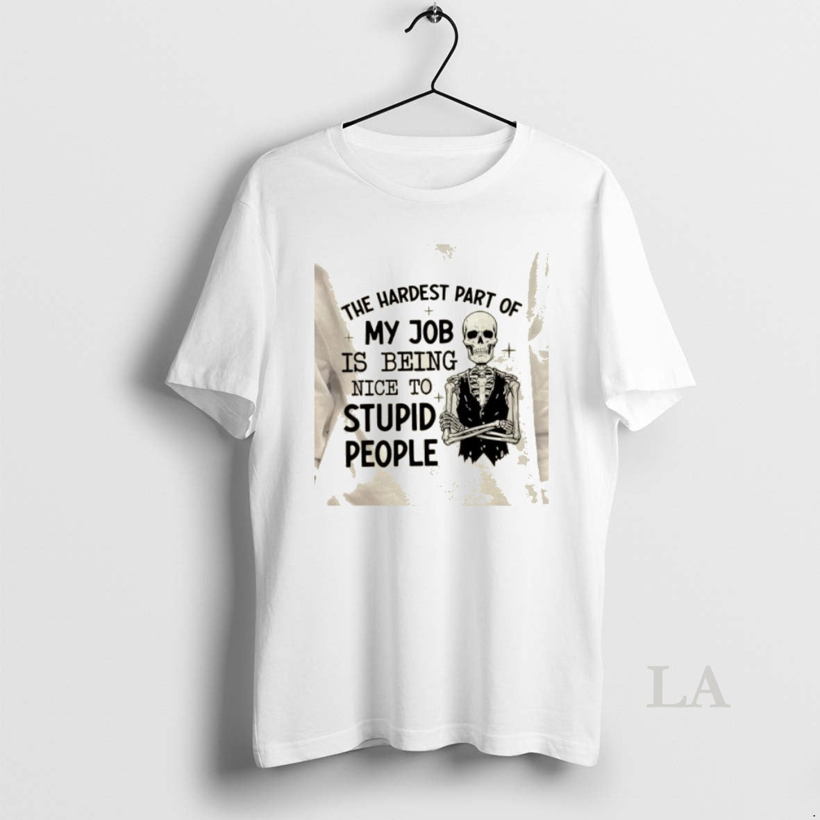 Original Skeleton Hardest Part My Job Is Being Nice Stupid People T-Shirts, Hoodie, Sweatshirt - T-Shirt, Sweatshirt, Hoodie