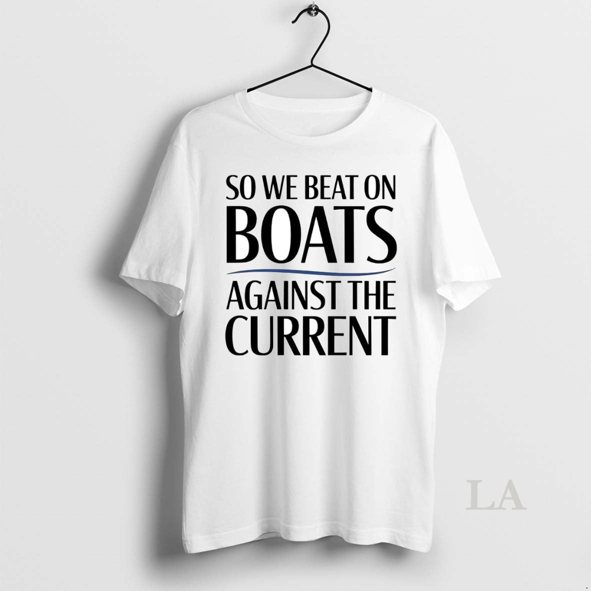 Original So We Beat Boats Against Current T-Shirts, Hoodie, Sweatshirt - T-Shirt, Sweatshirt, Hoodie