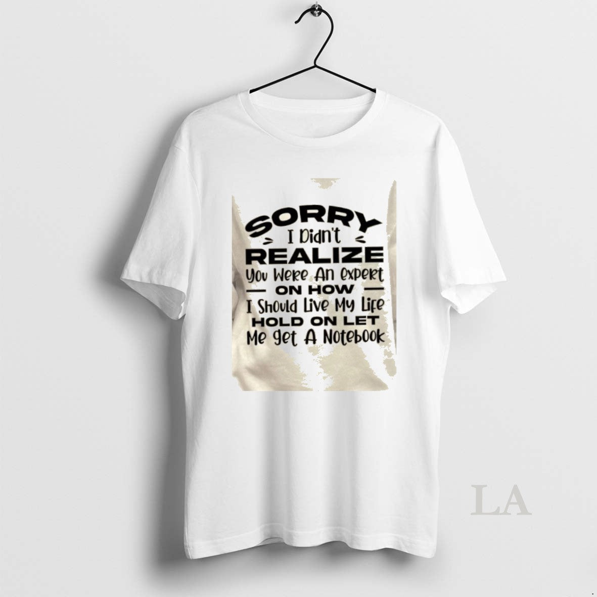 Original Sorry I Didnt Realize You Were Expert How I Should Live My T-Shirts, Hoodie, Sweatshirt - T-Shirt, Sweatshirt, Hoodie