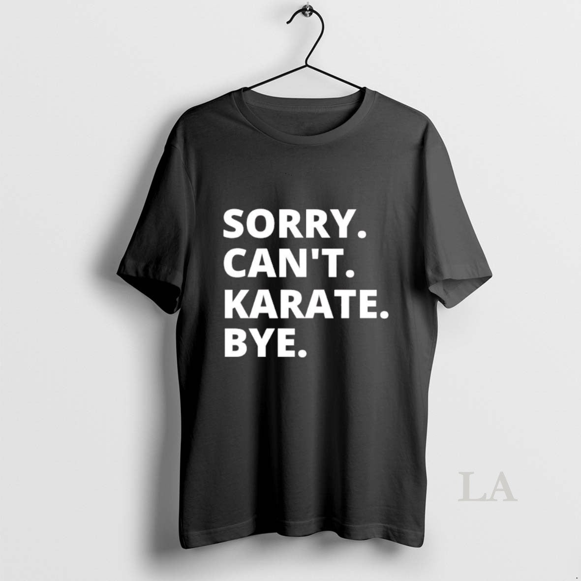 Original Sorry Cant Karate Bye T-Shirts, Hoodie, Sweatshirt - T-Shirt, Sweatshirt, Hoodie