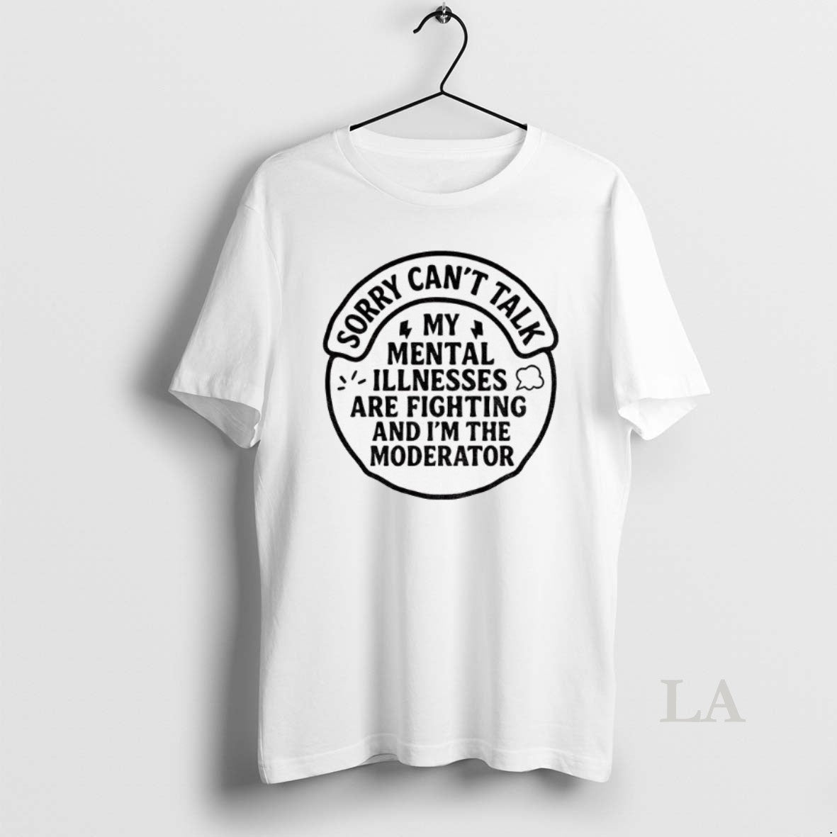 Original Sorry Cant Talk My Mental Illnesses Are Fighting Im Moderator T-Shirts, Hoodie, Sweatshirt - T-Shirt, Sweatshirt, Hoodie