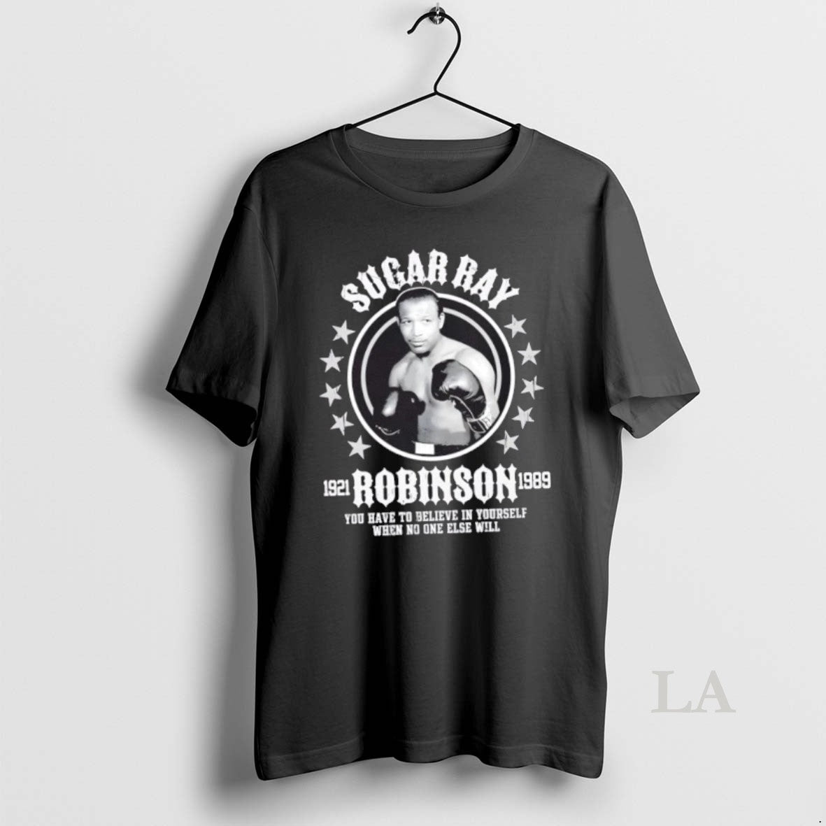 Original Sugar Ray Robinson You Have Believe Yourself When No One Else Will T-Shirts, Hoodie, Sweatshirt - T-Shirt, Sweatshirt, Hoodie