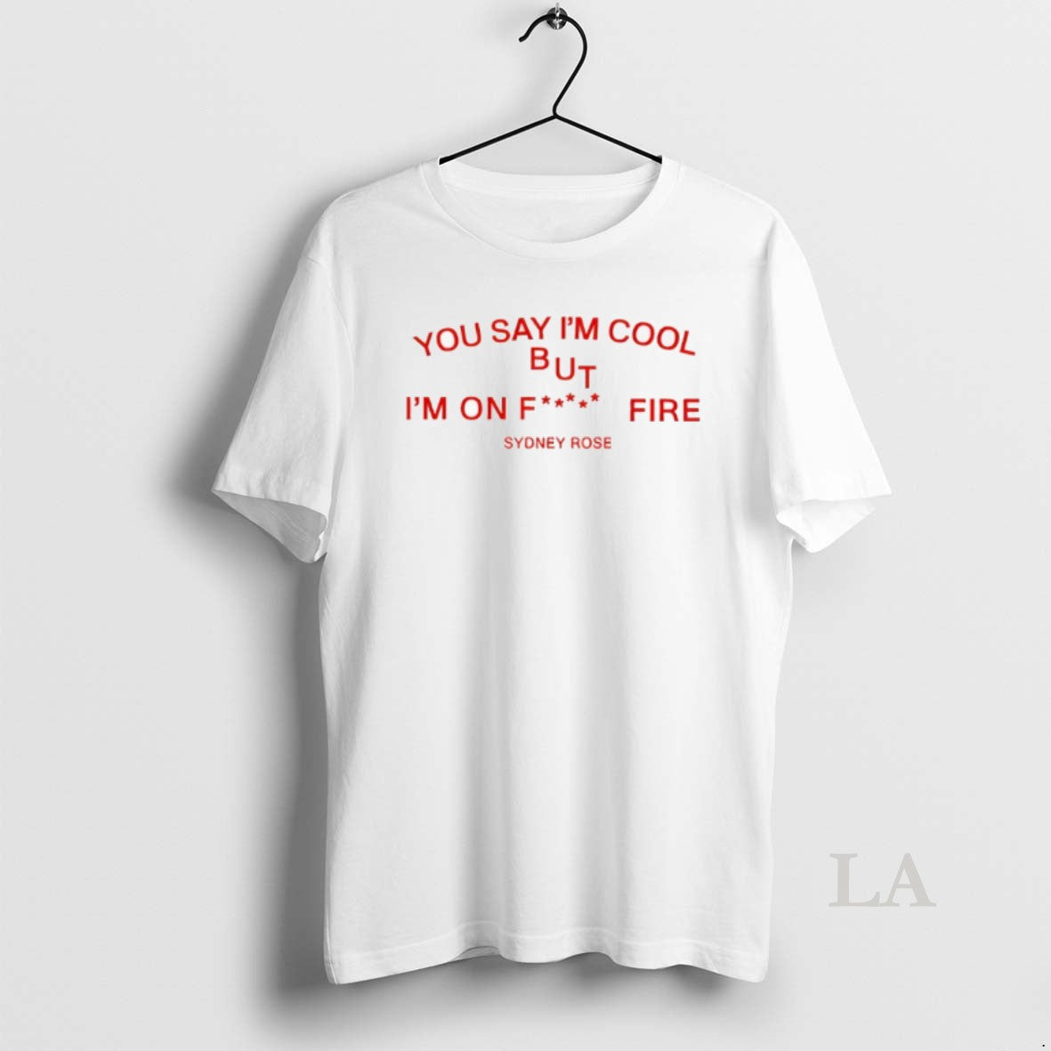 Original Sydney Rose You Say Im Cool T-Shirts, Hoodie, Sweatshirt - T-Shirt, Sweatshirt, Hoodie