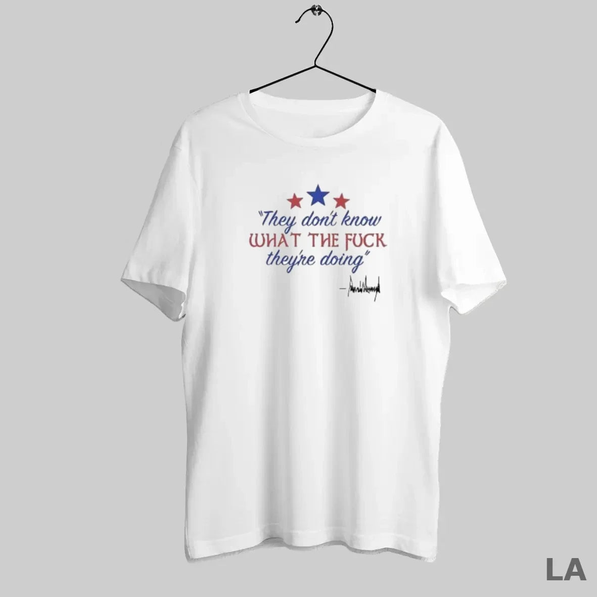 Original They Dont Know What Fuck Theyre Doing Donald Trump T-Shirts, Hoodie, Sweatshirt - T-Shirt, Sweatshirt, Hoodie