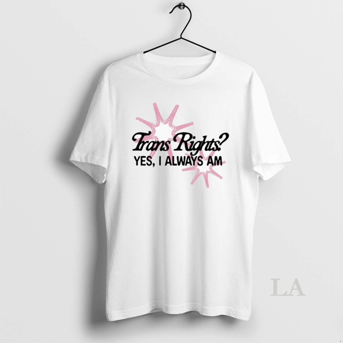 Original Trans Rights Yes I Always Am T-Shirts, Hoodie, Sweatshirt - T-Shirt, Sweatshirt, Hoodie