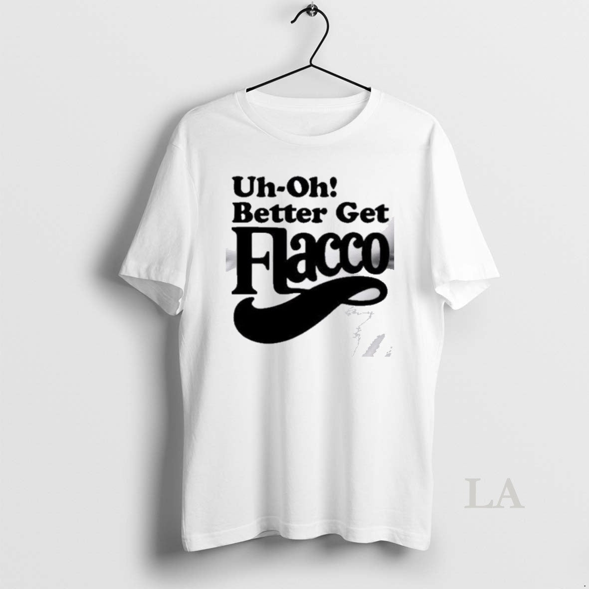 Original Uh Oh Better Get Flacco T T-Shirts, Hoodie, Sweatshirt - T-Shirt, Sweatshirt, Hoodie