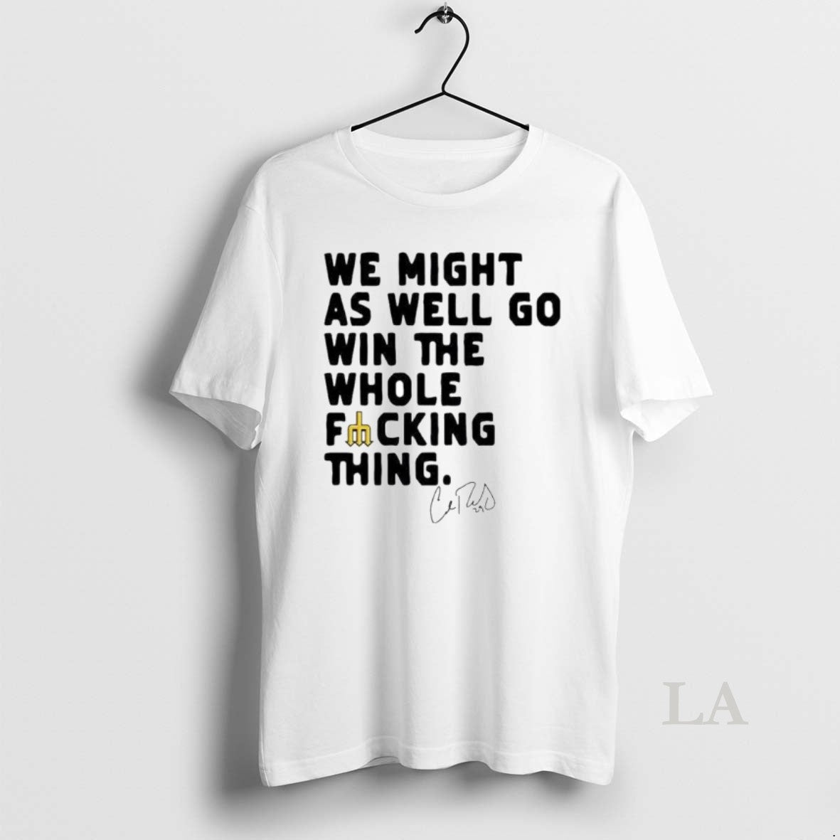 Original We Might As Well Win Whole Fucking Thing Cal Raleigh Ornaments T-Shirts, Hoodie, Sweatshirt - T-Shirt, Sweatshirt, Hoodie