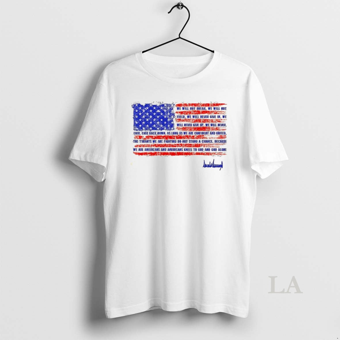 Original We Will Not Break Trump Nation Proclamation Signature Flag T-Shirts, Hoodie, Sweatshirt - T-Shirt, Sweatshirt, Hoodie