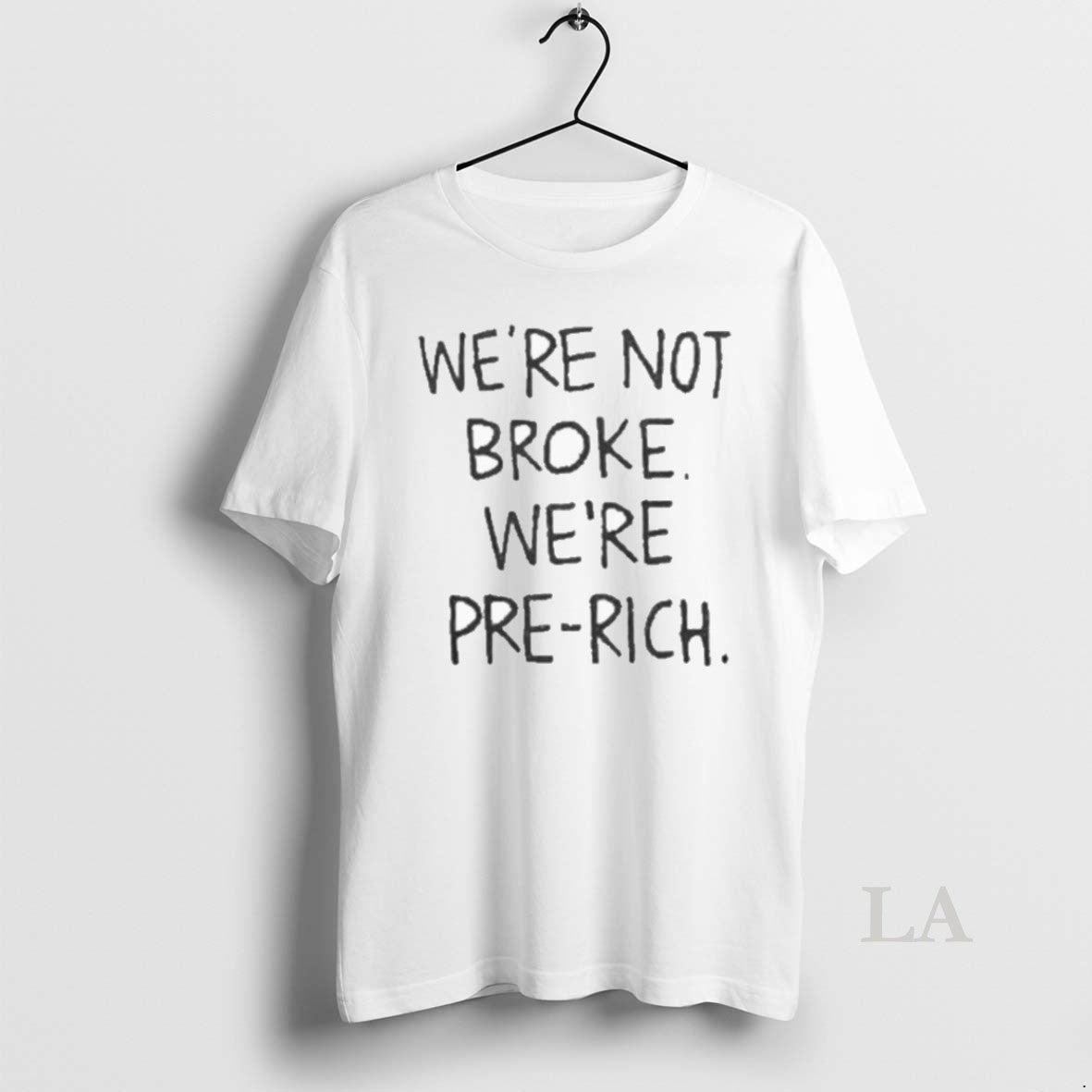 Original Were Not Broke Were Pre Rich T-Shirts, Hoodie, Sweatshirt - T-Shirt, Sweatshirt, Hoodie