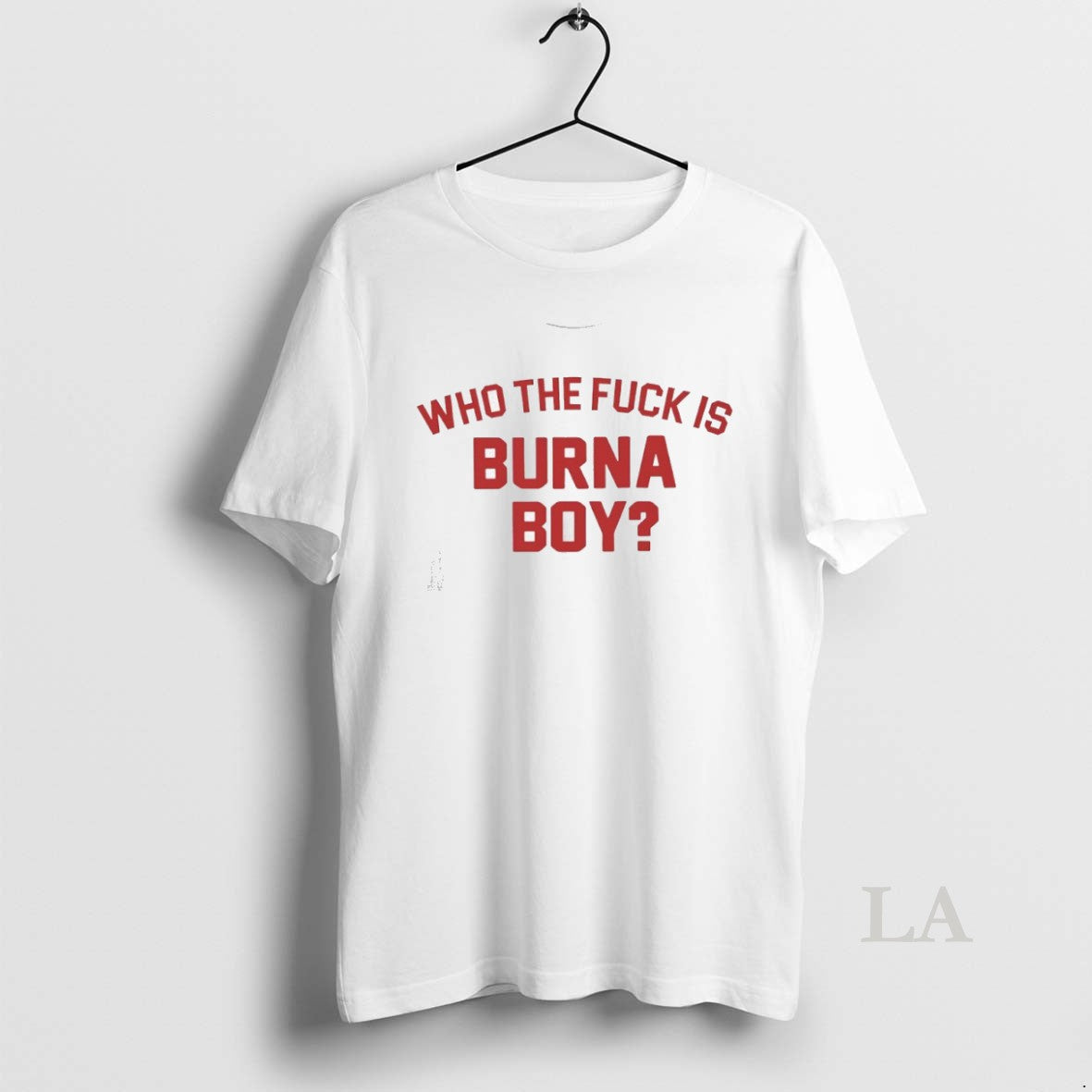 Original Who Fck Is Burna Boy T-Shirts, Hoodie, Sweatshirt - T-Shirt, Sweatshirt, Hoodie