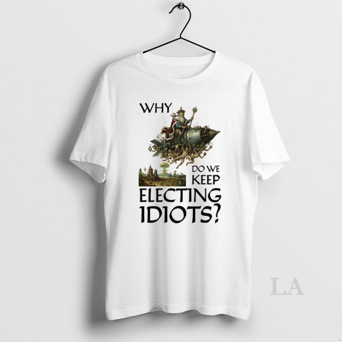 Original Why Do We Keep Electing Idiots T-Shirts, Hoodie, Sweatshirt - T-Shirt, Sweatshirt, Hoodie