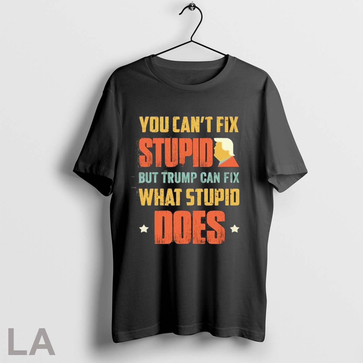 Original You Cant Fix Stupid But Trump Can Fix What Stupid Does T-Shirts, Hoodie, Sweatshirt - T-Shirt, Sweatshirt, Hoodie