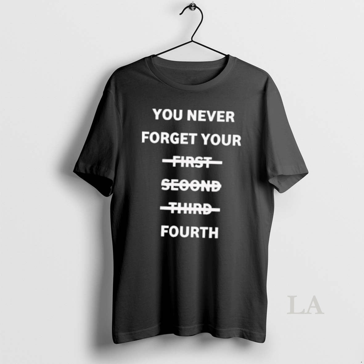 Original You Never Forget Your First Second Third Fourth 2025 T-Shirts, Hoodie, Sweatshirt - T-Shirt, Sweatshirt, Hoodie