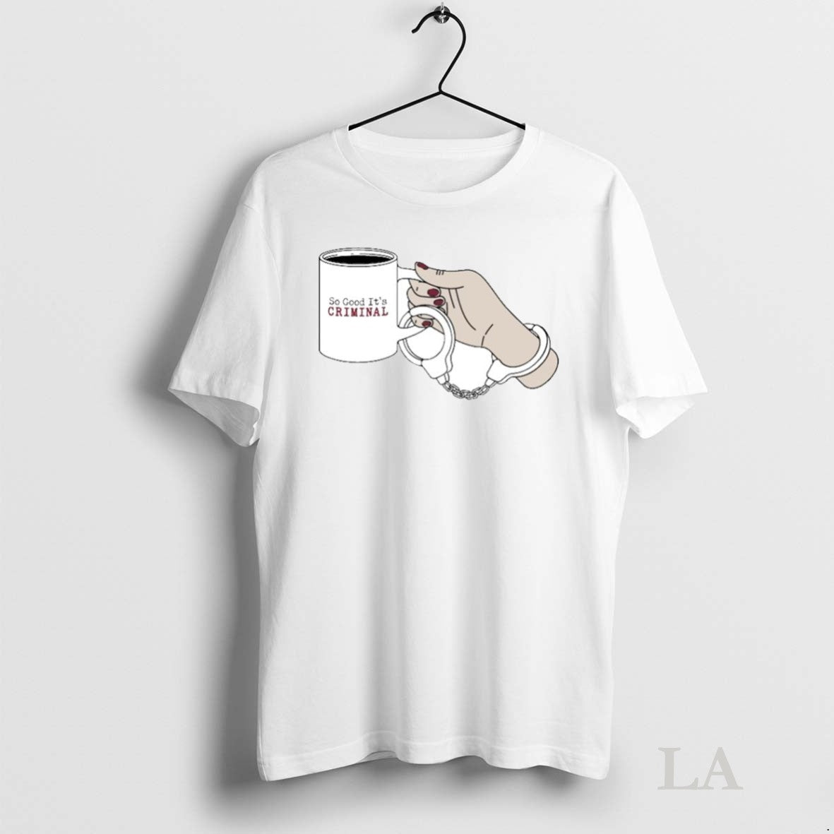 Original Criminal Coffee So Good Criminal Handcuff T-Shirts, Hoodie, Sweatshirt - T-Shirt, Sweatshirt, Hoodie