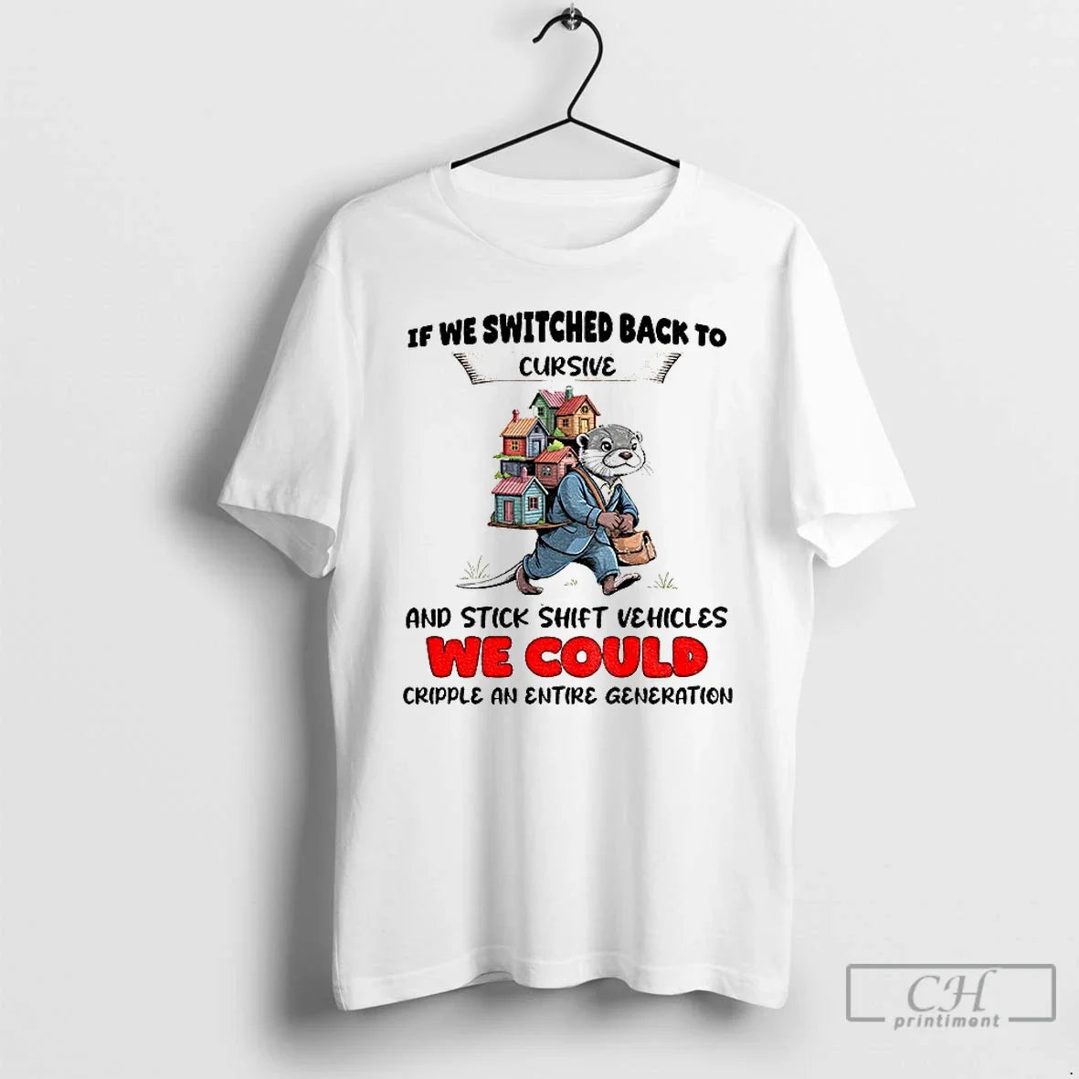 Otter If We Switched Back Cursive Stick Shift Vehicles We Could Cripple T-Shirts, Hoodie, Sweatshirt - T-Shirt, Sweatshirt, Hoodie