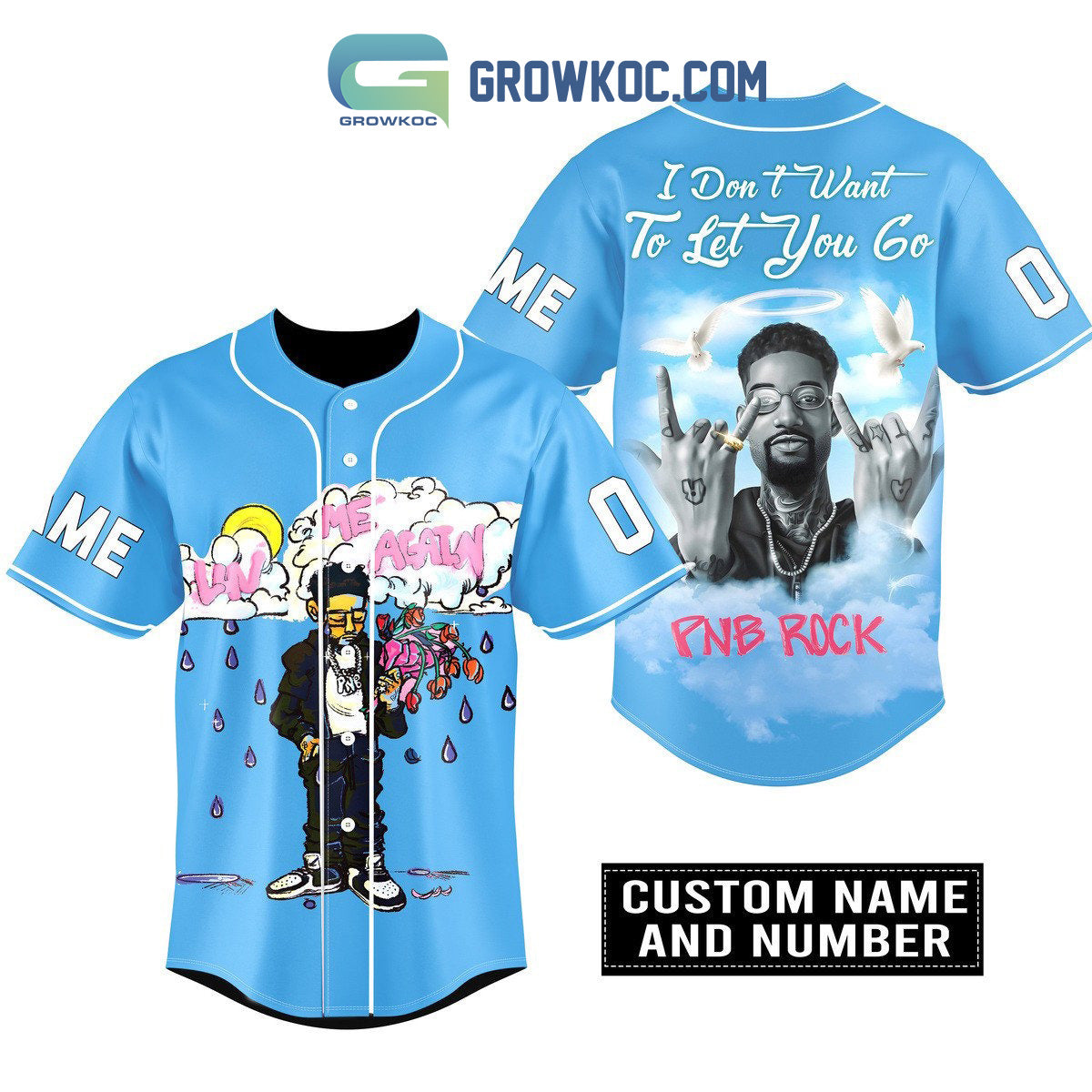 PNB Rock I Dont Want To Ket You Go Personalized Baseball Jersey Unisex T-shirt, Sweatshirt, Hoodie, Long Sleeve Tee - T-Shirt, Sweatshirt, Hoodie
