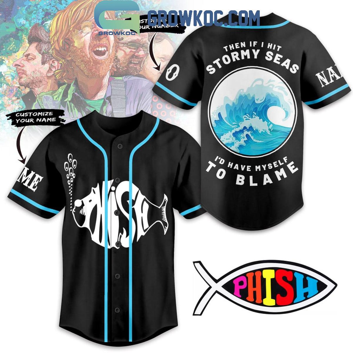 Phish Then If It Hit Stormy Seas I Blame Myself Personalized Baseball Jersey Unisex T-shirt, Sweatshirt, Hoodie, Long Sleeve Tee - T-Shirt, Sweatshirt, Hoodie