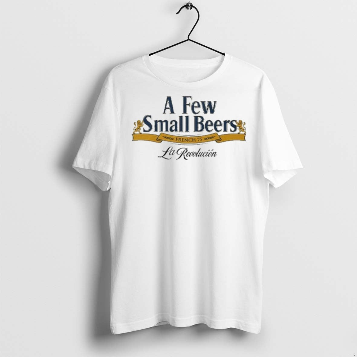 Few Small Beers French 75 La Revolution T-Shirts, Hoodie, Sweatshirt - T-Shirt, Sweatshirt, Hoodie