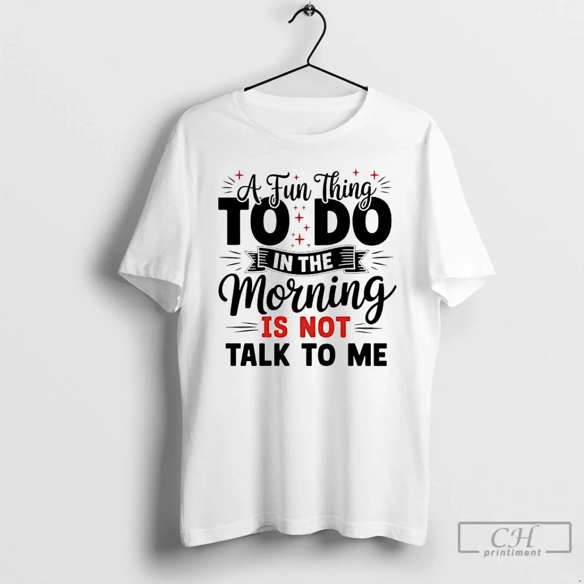 Fun Thing Do Morning Is Not Talk Me T-Shirts, Hoodie, Sweatshirt - T-Shirt, Sweatshirt, Hoodie