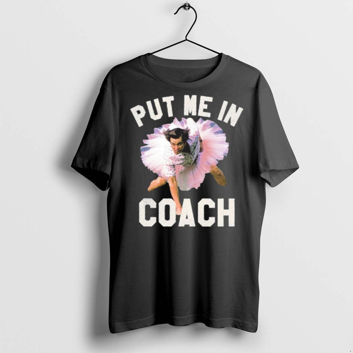 Ace Ventura Put Me Coach Jim Carrey T-Shirts, Hoodie, Sweatshirt - T-Shirt, Sweatshirt, Hoodie