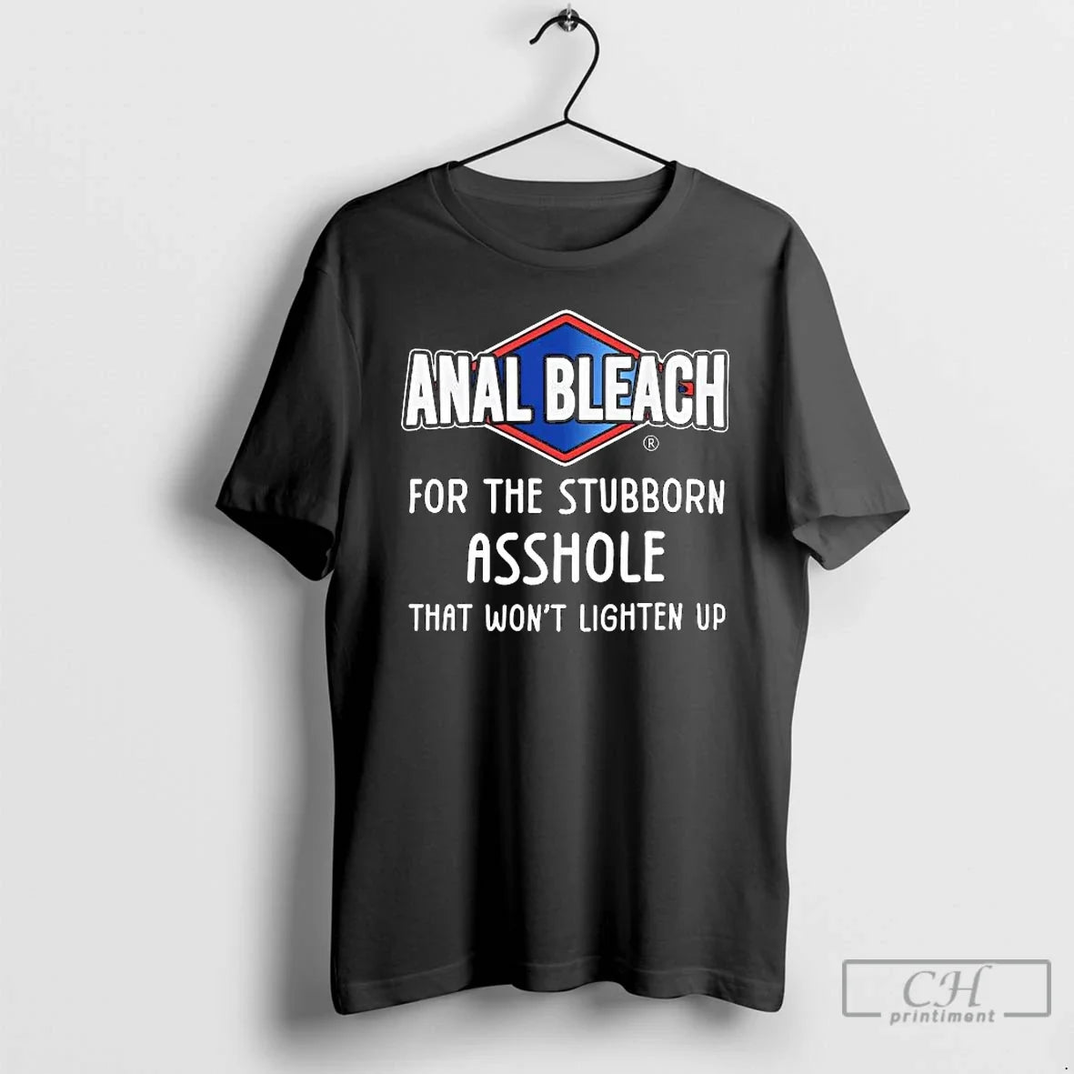 Anal Bleach Stubborn Asshole T-Shirts, Hoodie, Sweatshirt - T-Shirt, Sweatshirt, Hoodie