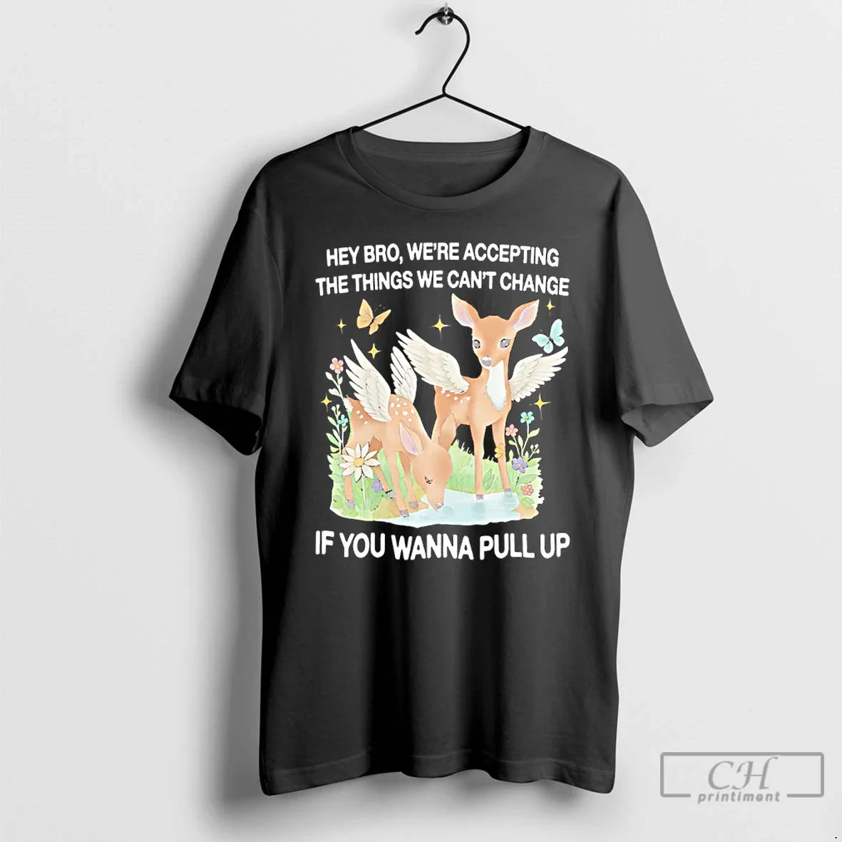 Angel Deer Hey Bro Were Accepting Things We Cant Change If You Wanna T-Shirts, Hoodie, Sweatshirt - T-Shirt, Sweatshirt, Hoodie