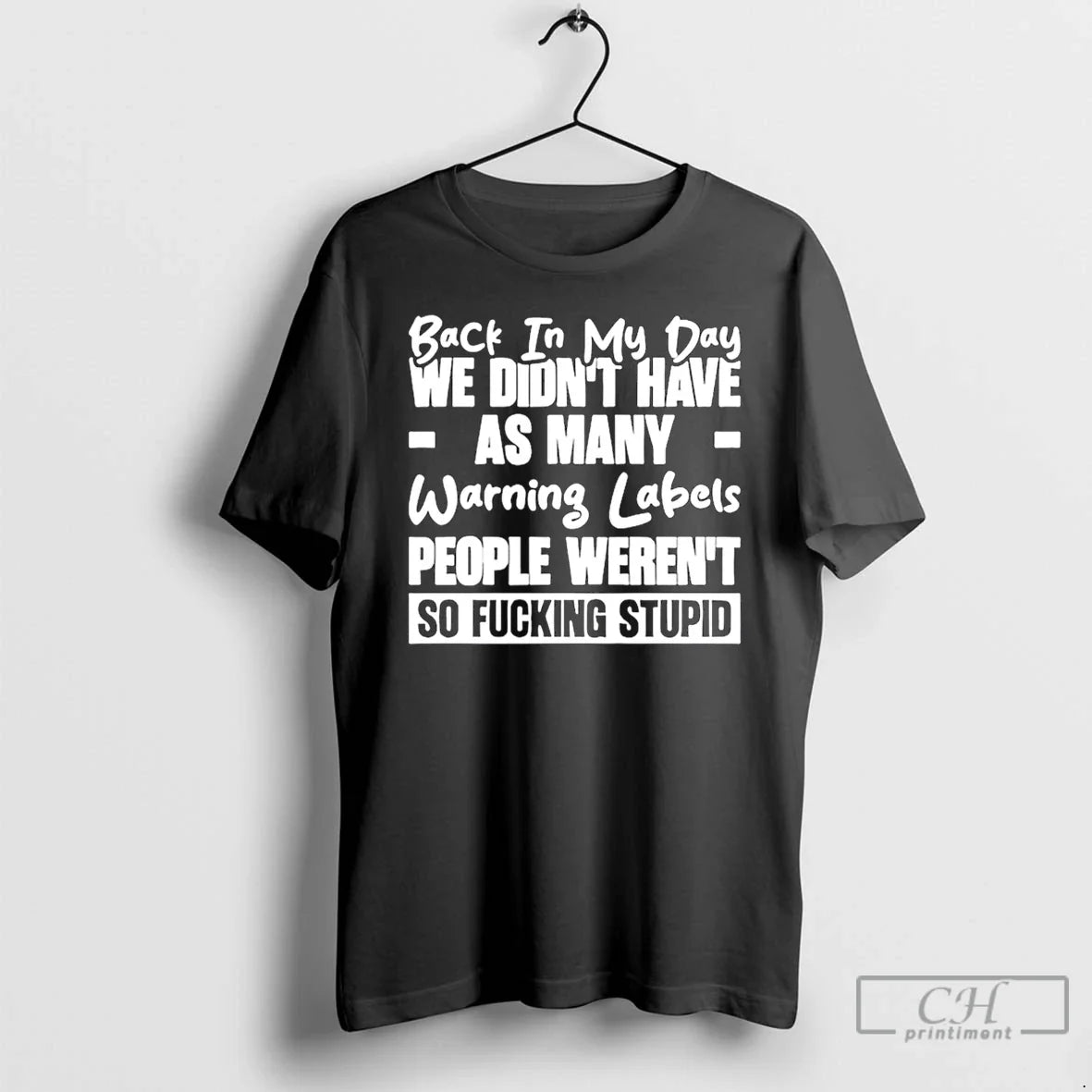 Back My Day We Didnt Have As Many Warning Labels People Werent So T-Shirts, Hoodie, Sweatshirt - T-Shirt, Sweatshirt, Hoodie