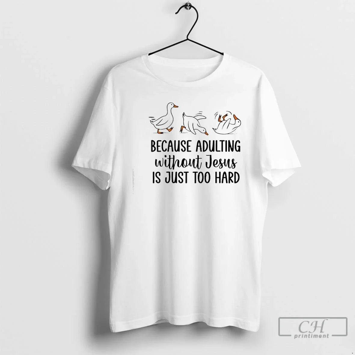 Because Adulting Without Jesus Is Just Too Hard Funny Goose T-Shirts, Hoodie, Sweatshirt - T-Shirt, Sweatshirt, Hoodie
