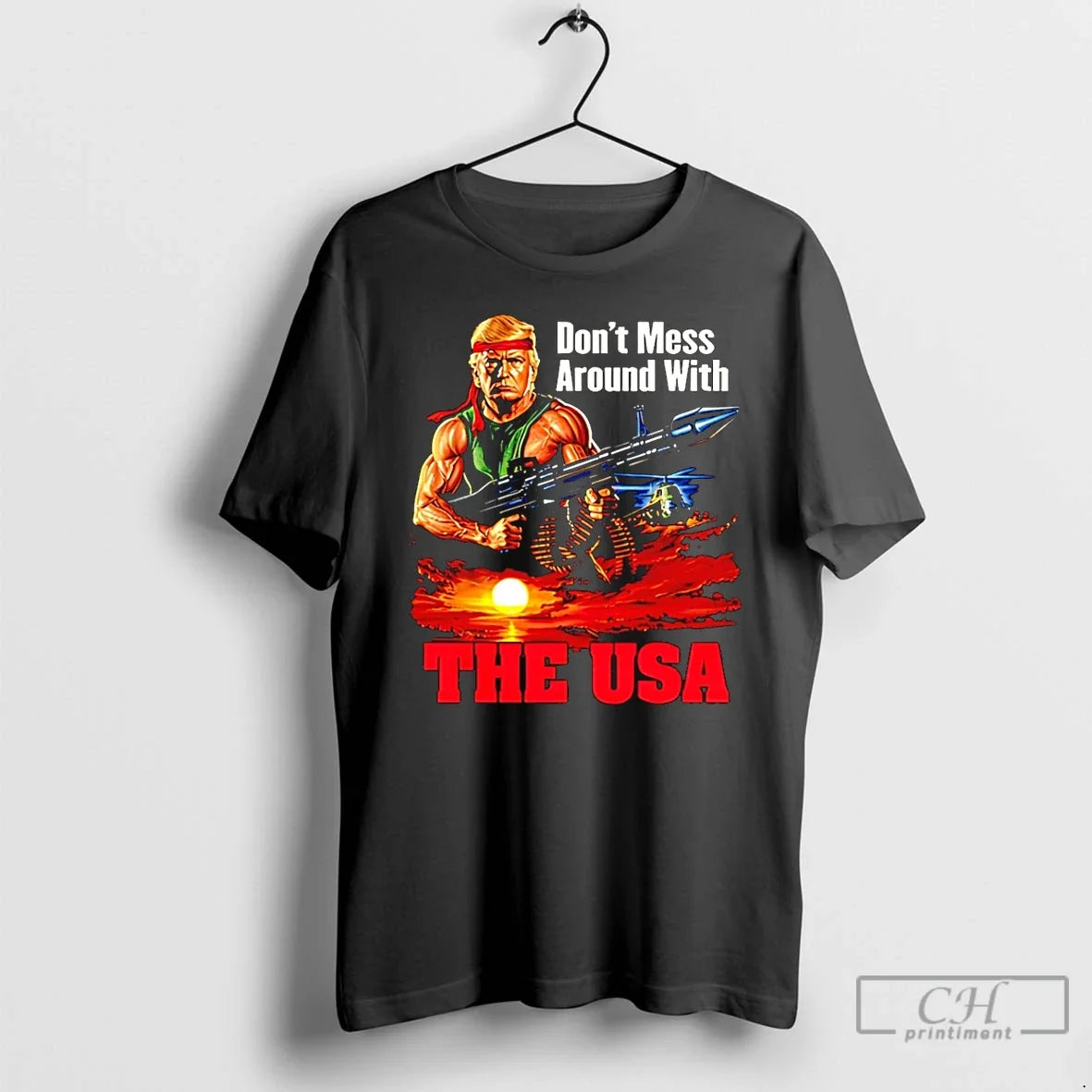 Dont Mess Around Usa Trump Rambo T-Shirts, Hoodie, Sweatshirt - T-Shirt, Sweatshirt, Hoodie