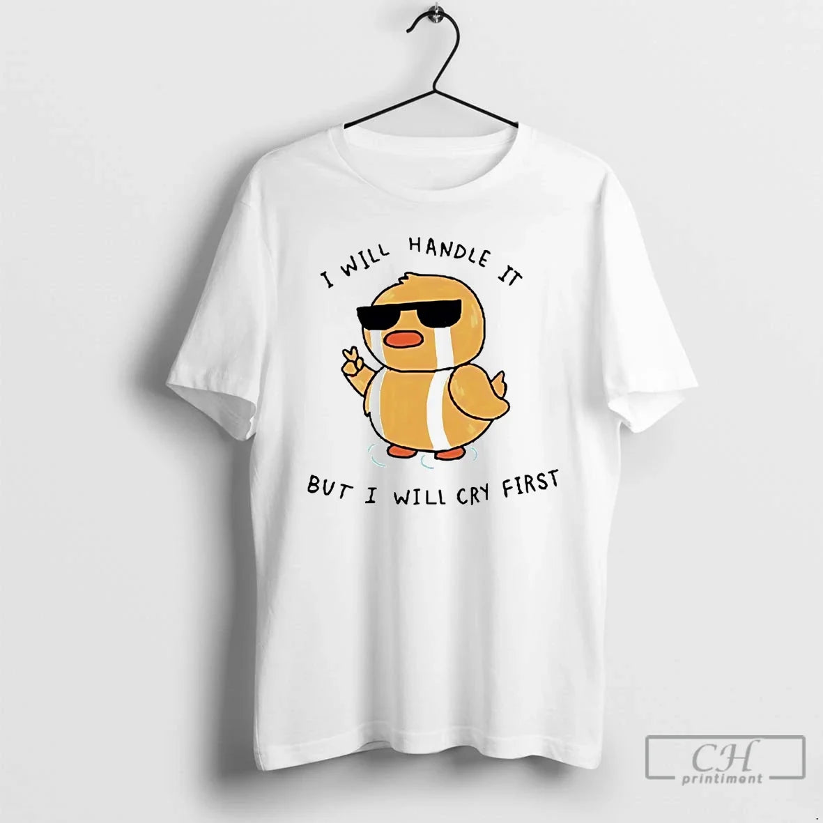Duck I Will Handle But I Will Cry First T-Shirts, Hoodie, Sweatshirt - T-Shirt, Sweatshirt, Hoodie