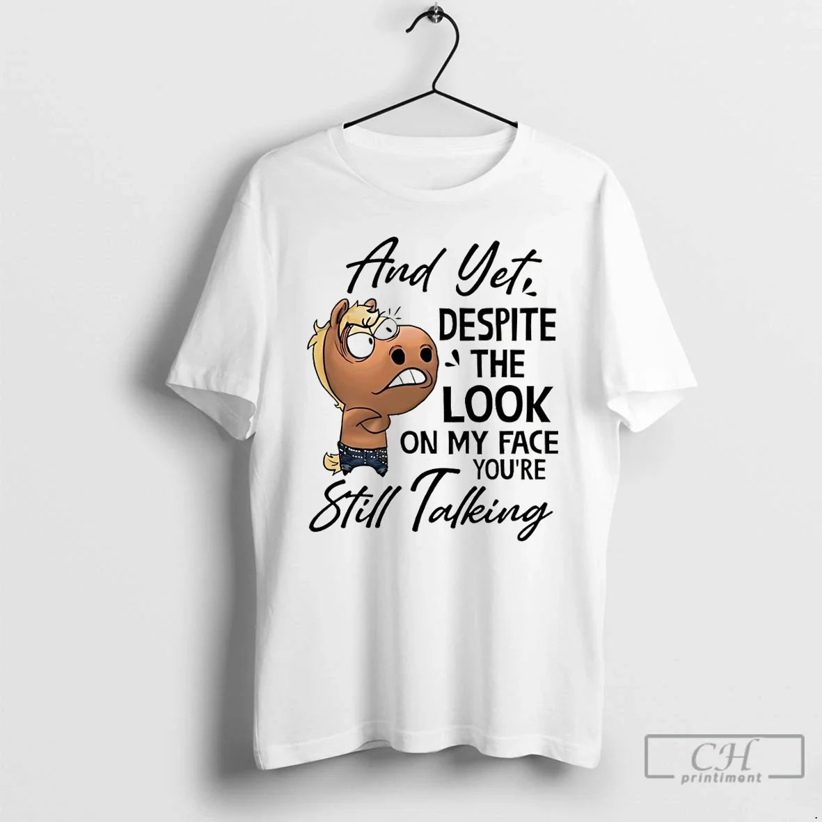 Funny Horse Yet Despite My Face Youre Still Talking T-Shirts, Hoodie, Sweatshirt - T-Shirt, Sweatshirt, Hoodie