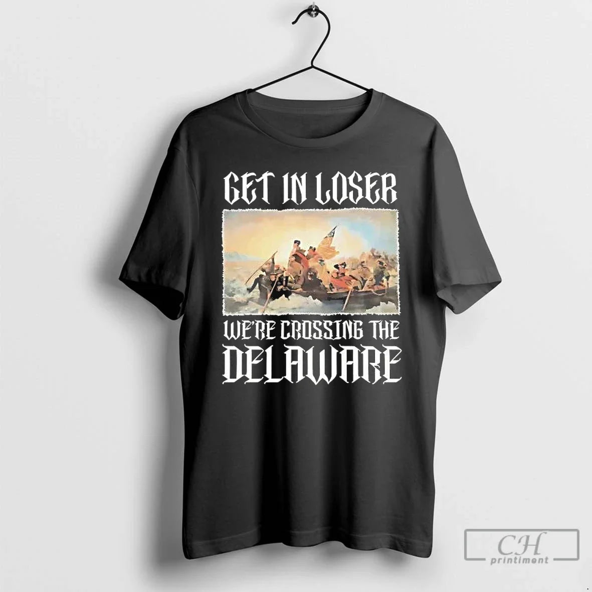 George Washington Get Loser Were Crossing Delaware T-Shirts, Hoodie, Sweatshirt - T-Shirt, Sweatshirt, Hoodie