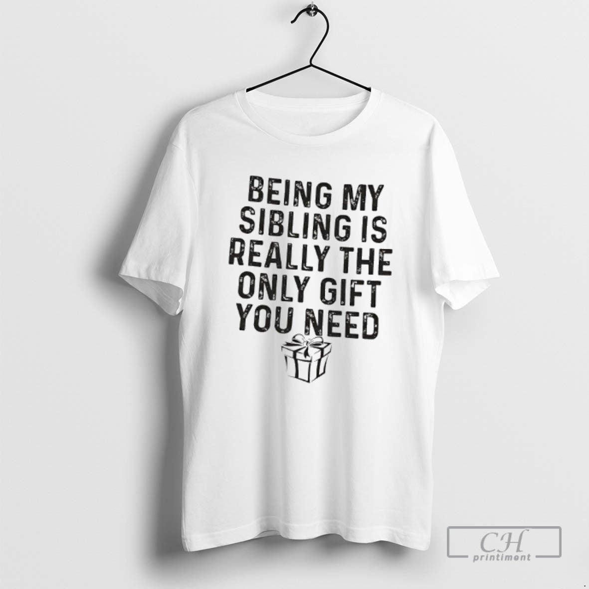 Being My Sibling Is Really Only You Need Shirt T-Shirts, Hoodie, Sweatshirt - T-Shirt, Sweatshirt, Hoodie