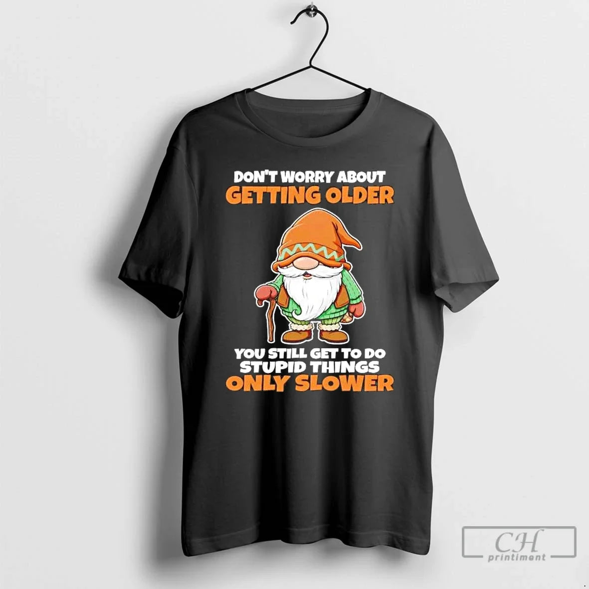 Gnome Dont Worry About Getting Older You Still Get Do Stupid Things T-Shirts, Hoodie, Sweatshirt - T-Shirt, Sweatshirt, Hoodie