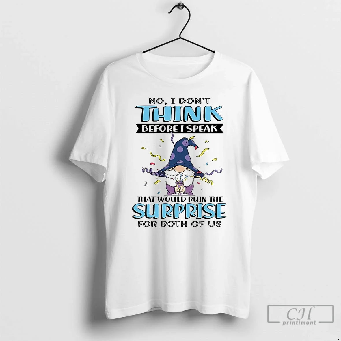 Gnome No I Dont Think Before I Speak That Would Ruin Surprise T-Shirts, Hoodie, Sweatshirt - T-Shirt, Sweatshirt, Hoodie