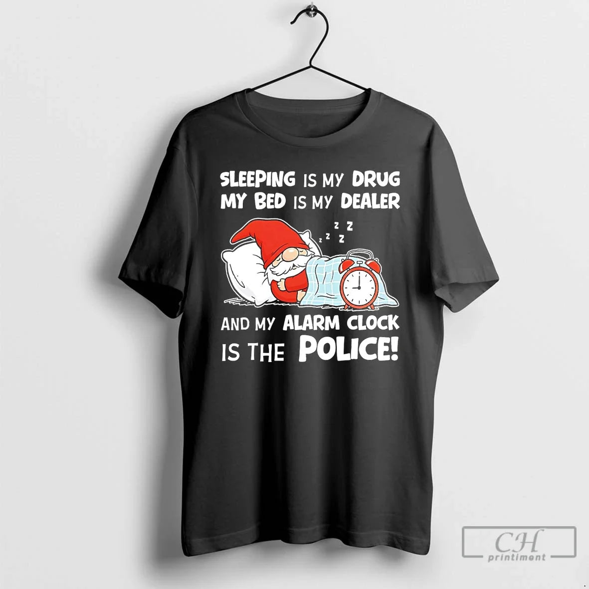 Gnome Sleeping Is My Drug My Bed Is My Dealer Alarm Clock Police T-Shirts, Hoodie, Sweatshirt - T-Shirt, Sweatshirt, Hoodie