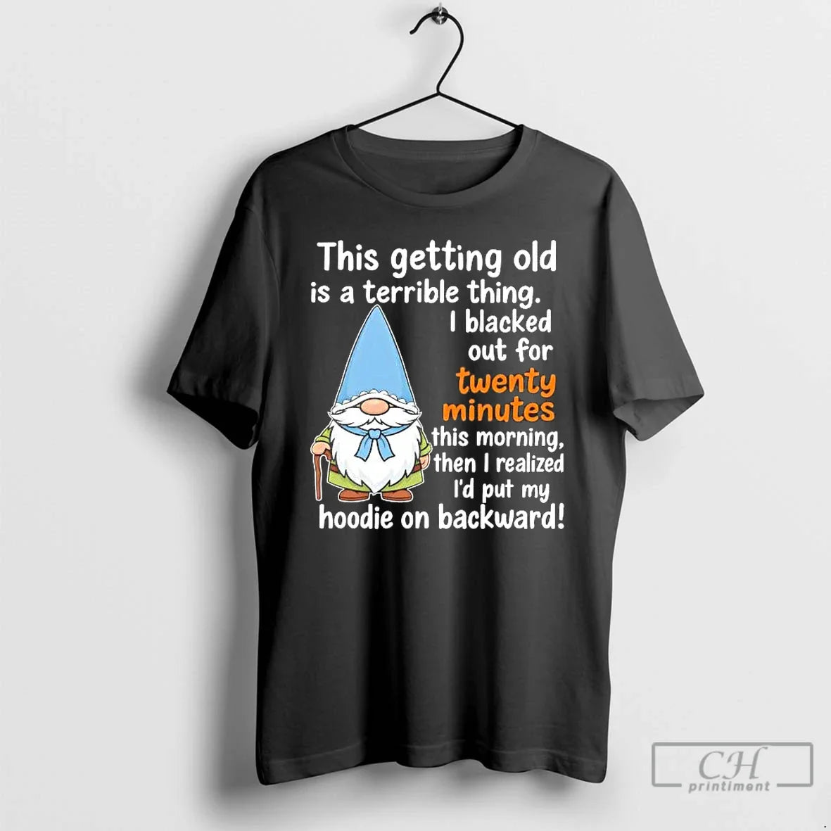 Gnome This Getting Old Is Terrible Thing I Blacked Out 20 Minutes T-Shirts, Hoodie, Sweatshirt - T-Shirt, Sweatshirt, Hoodie