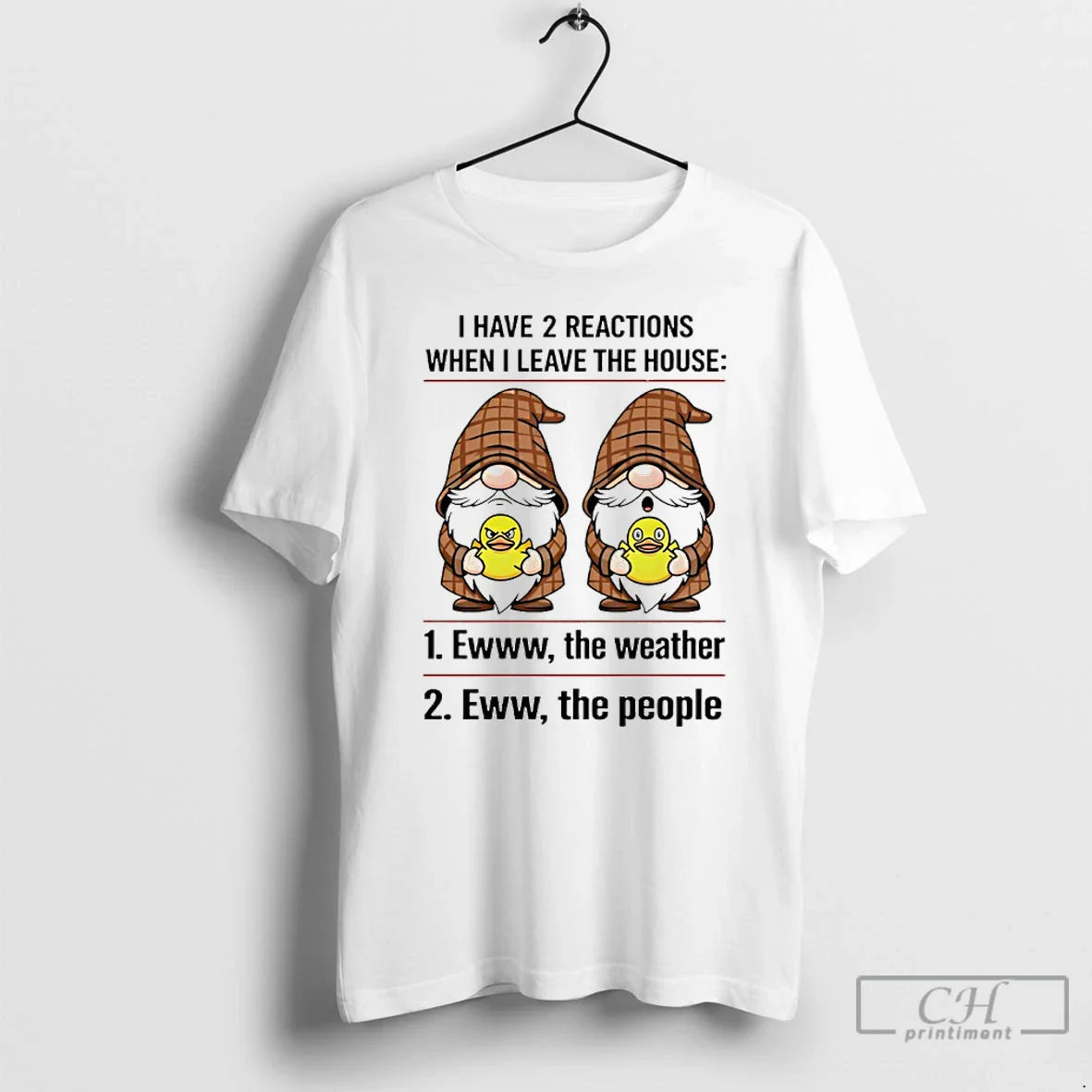 Gnomes I Have 2 Reactions When I Leave House T-Shirts, Hoodie, Sweatshirt - T-Shirt, Sweatshirt, Hoodie
