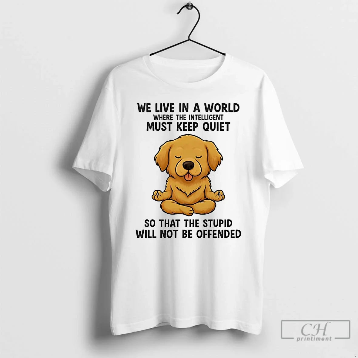 Golden Retriever We Live World Where Intelligent Must Keep Quiet T-Shirts, Hoodie, Sweatshirt - T-Shirt, Sweatshirt, Hoodie
