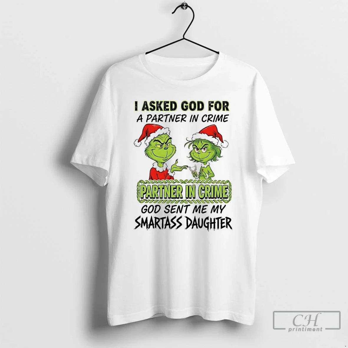 Grinch I Asked God Partner Crime Partner Crime T-Shirts, Hoodie, Sweatshirt - T-Shirt, Sweatshirt, Hoodie